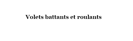 volets battant et roulants